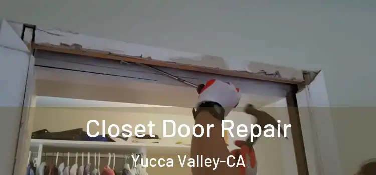  Closet Door Repair Yucca Valley-CA