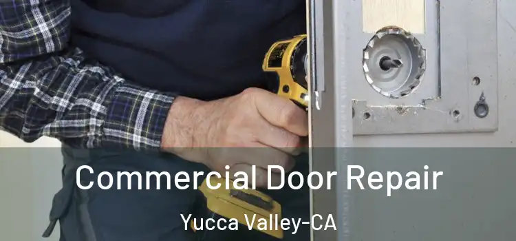  Commercial Door Repair Yucca Valley-CA