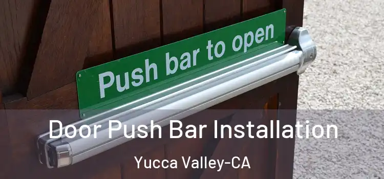  Door Push Bar Installation Yucca Valley-CA