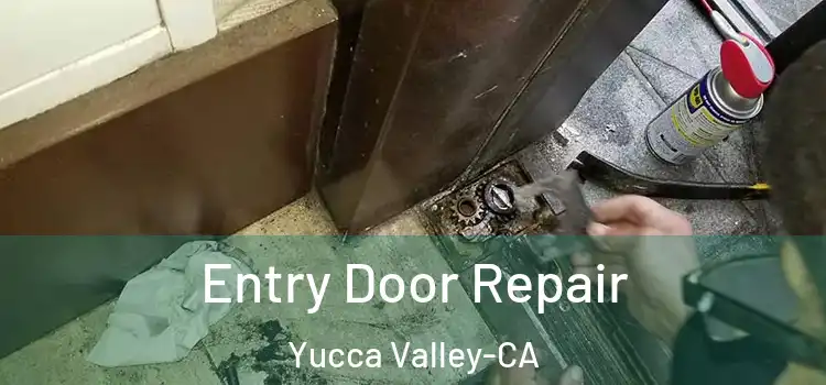  Entry Door Repair Yucca Valley-CA