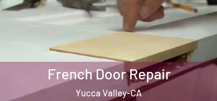  French Door Repair Yucca Valley-CA