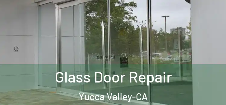  Glass Door Repair Yucca Valley-CA