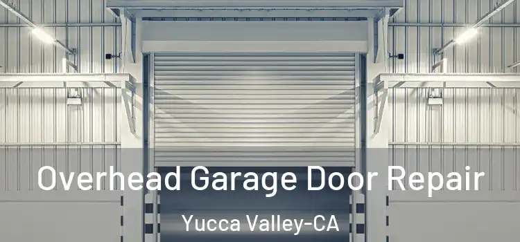  Overhead Garage Door Repair Yucca Valley-CA