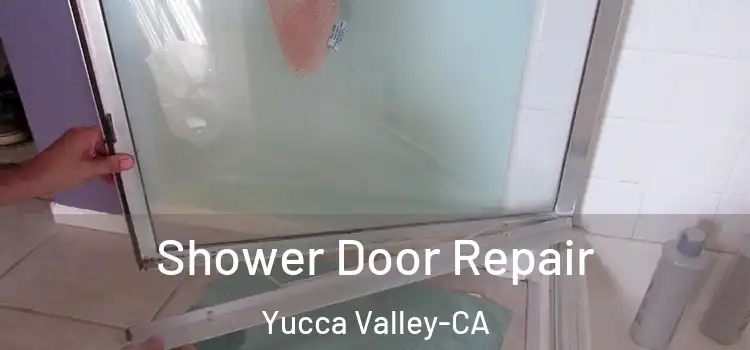  Shower Door Repair Yucca Valley-CA